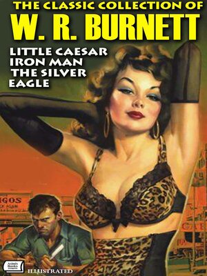 cover image of The Classic Collection of W. R. Burnett. Illustrated